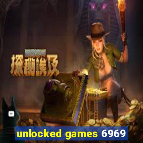 unlocked games 6969